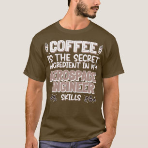 Coffee lover Aerospace Engineer T-Shirt