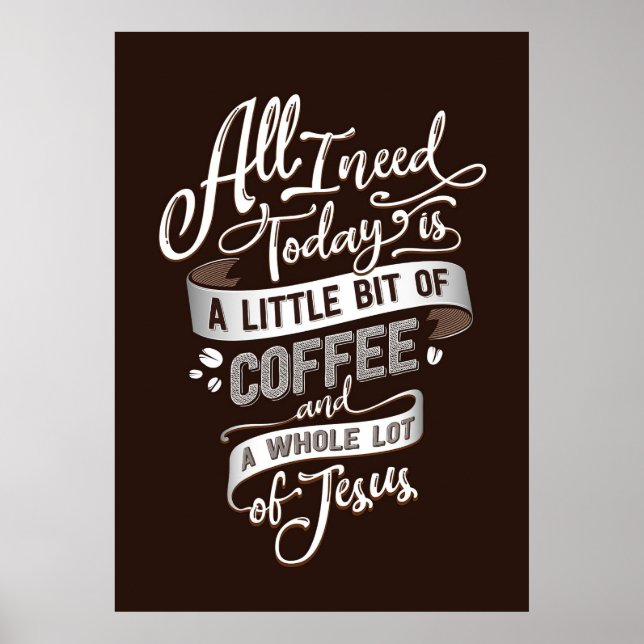 Coffee Lover All I Need Coffee And Jesus Poster (Front)