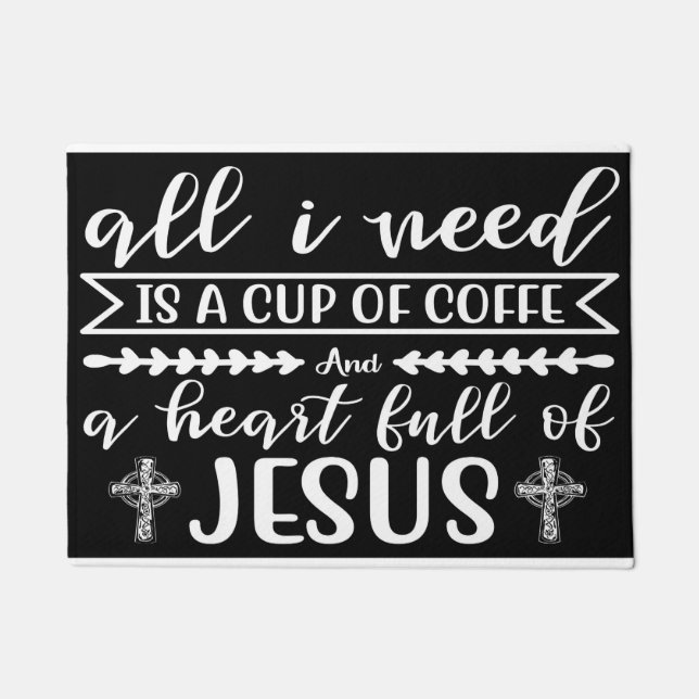 Coffee Lover All I Need Is A Cup Of Coffee Doormat (Front)