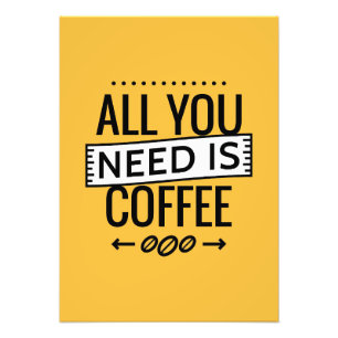 Coffee Lover All You Need Is Coffee Photo Print