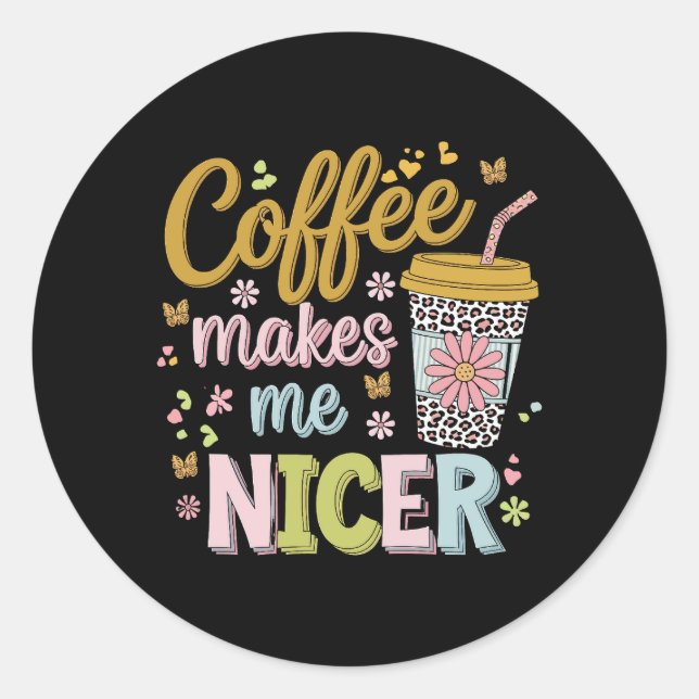Coffee Lover Caffeinated Leopard Coffee Makes Me Classic Round Sticker (Front)
