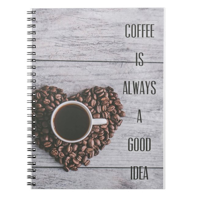 Coffee Lover Coffee Are Always Good Ideas Notebook (Front)