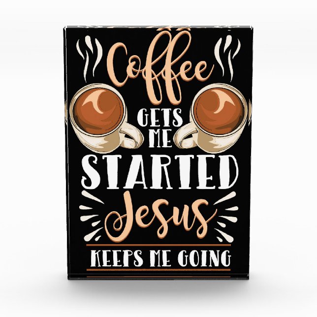Coffee Lover Coffee Gets Me Started Jesus Photo Block (Front)