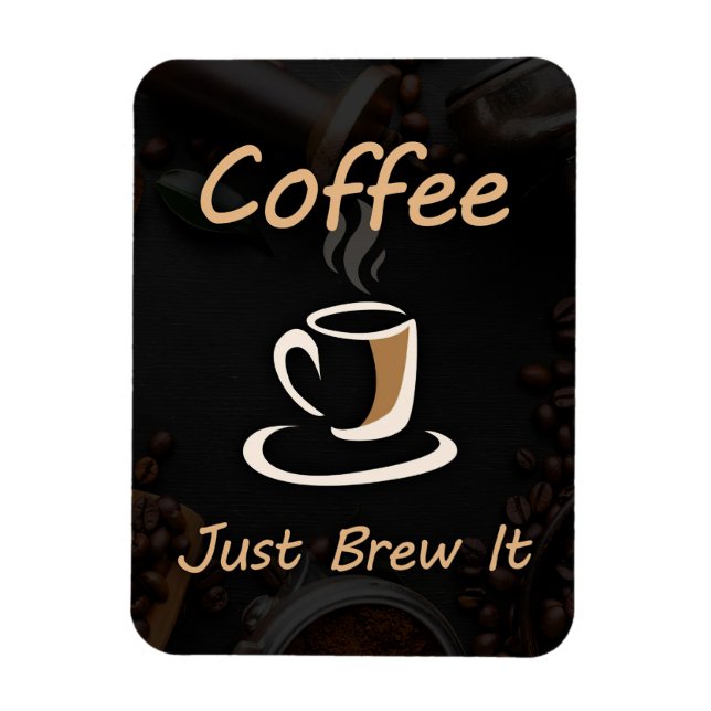 Coffee Lover Coffee Just Brew It Magnet (Vertical)