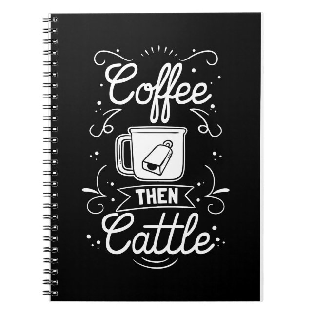 Coffee Lover Coffee Then Cattle Notebook (Front)