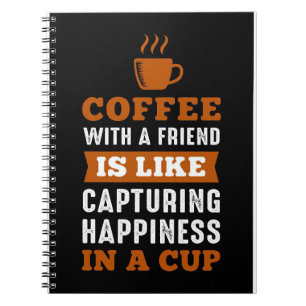 Coffee Lover Coffee With A Friend Notebook