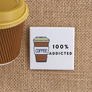 Coffee Lover Design 100% Addicted Caffeine  15 Cm Square Badge