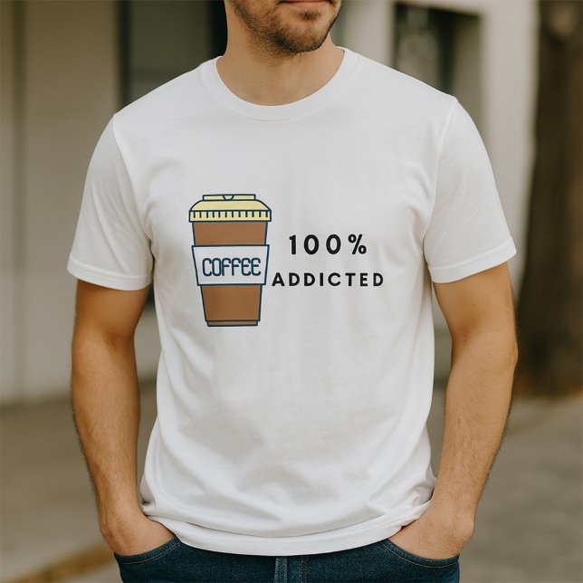 Coffee Lover Design 100% Addicted Caffeine  T-Shirt (Creator Uploaded)
