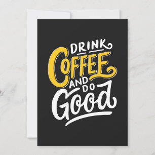Coffee Lover Drink Coffee And Do Good Anything Invitation