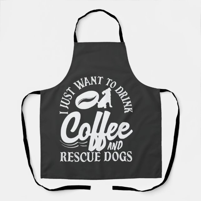 Coffee Lover Drink Coffee Rescue Dogs Apron (Front)