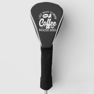 Coffee Lover Drink Coffee Rescue Dogs Golf Head Cover