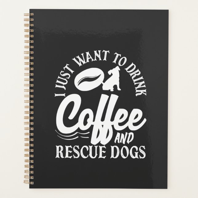 Coffee Lover Drink Coffee Rescue Dogs Planner (Front)