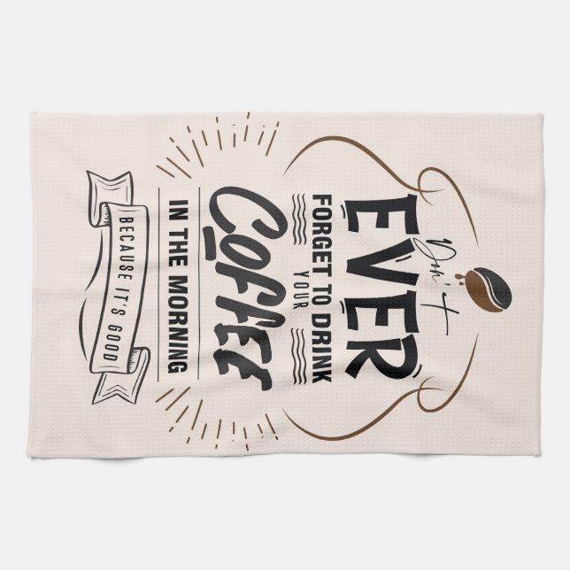 Coffee Lover Drink Your Coffee Tea Towel (Horizontal)