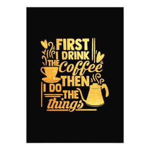 Coffee Lover First I Drink The Coffee Photo Print