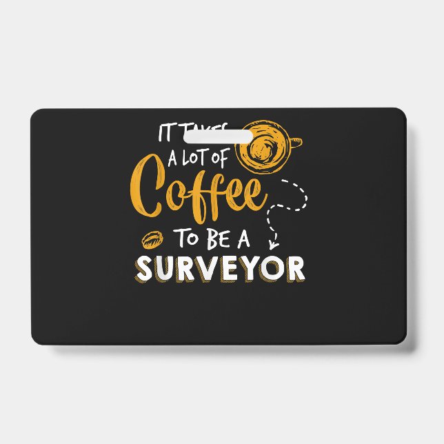 Coffee Lover Funny Surveyor Engineer Construction ID Badge (Front)