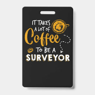 Coffee Lover Funny Surveyor Engineer Construction ID Badge
