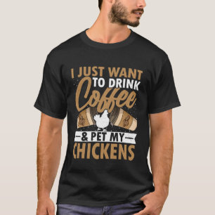 Coffee Lover - I Just Want to Drink Coffee Pet My  T-Shirt