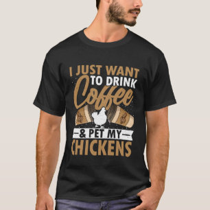 Coffee Lover - I Just Want to Drink Coffee Pet My  T-Shirt