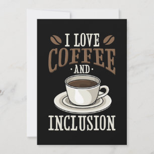 Coffee Lover I Love Coffee And Inclusion Save The Date