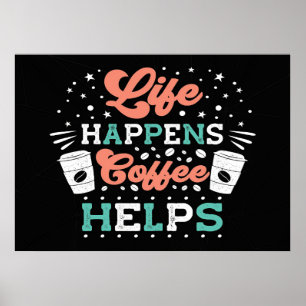 Coffee Lover Life Happens Coffee Helps Poster