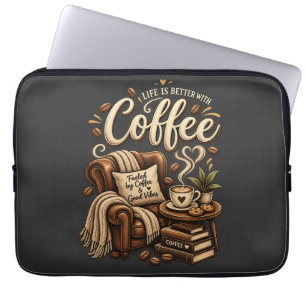 Coffee Lover – Life Is Better With Coffee Laptop Sleeve