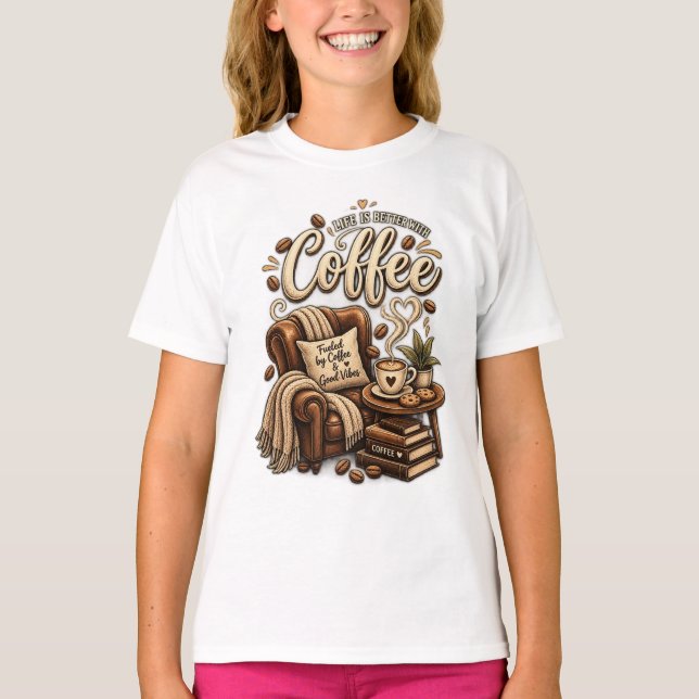 Coffee Lover – Life Is Better With Coffee T-Shirt (Front)