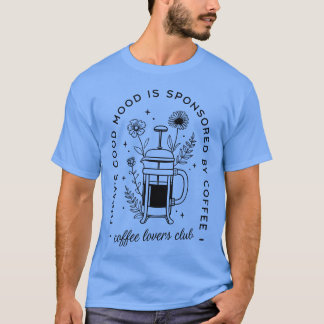 Coffee lover quotes friend T-Shirt