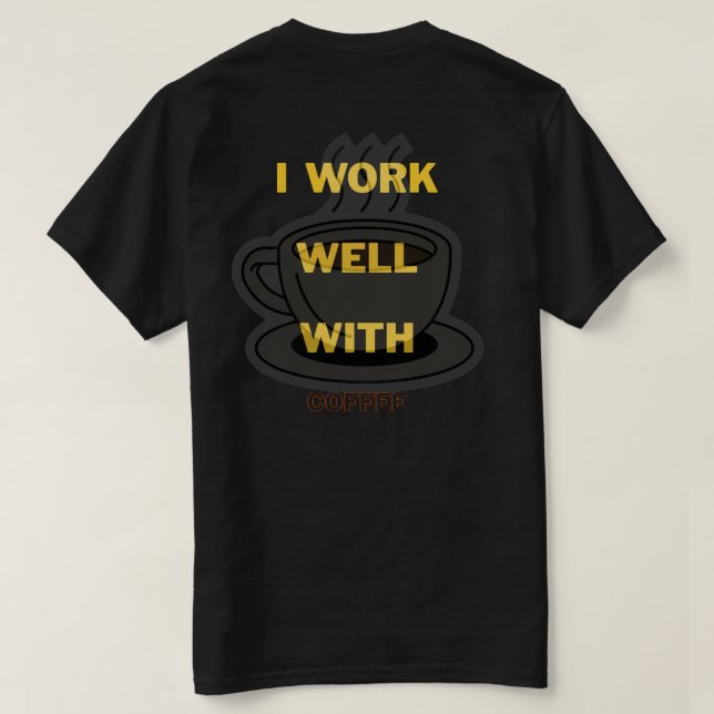Coffee lover t-shirt - I work well with coffee (Design Back)