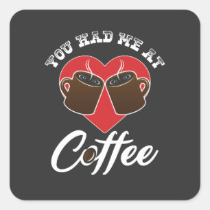 Coffee Lover - You Had Me At Coffee Square Sticker