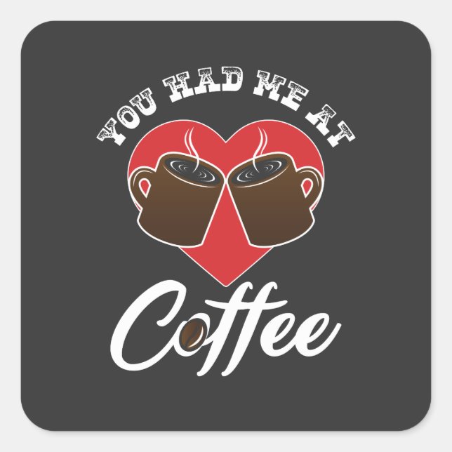 Coffee Lover - You Had Me At Coffee Square Sticker (Front)