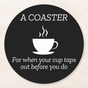 Coffee Lovers Coaster For When Your Cup Taps Out