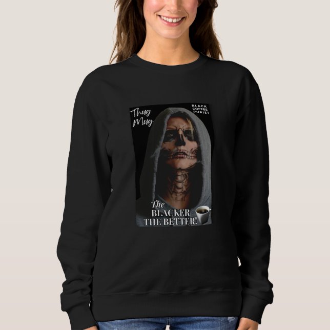 Coffee Lover's Gift - Black Coffee Always Best Sweatshirt (Front)