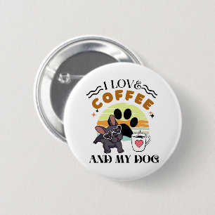 Coffee Lovers - I Love Coffee And My Dog 6 Cm Round Badge
