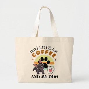 Coffee Lovers - I Love Coffee And My Dog Large Tote Bag