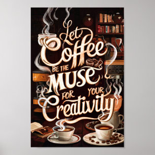 Coffee Lovers Motivational Quotes of Creativity Poster