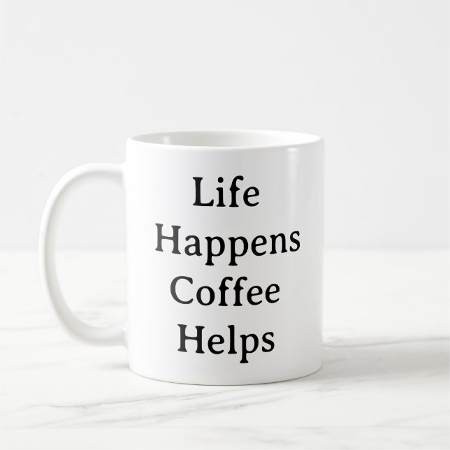 Coffee Lovers Mug – Life Happens Coffee helps mug  (Left)