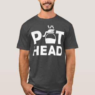 Coffee Lovers TshirtPothead Coffee Coffee Addict T-Shirt