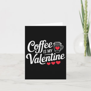 Coffee Lover's Valentines Day Tee Coffee Is My Val Card