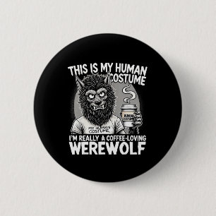Coffee-loving Werewolf Human Costume Funny Hallowe 6 Cm Round Badge