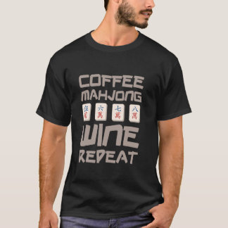 Coffee Mahjong Wine Repeat Funny Gamer Life --- T-Shirt