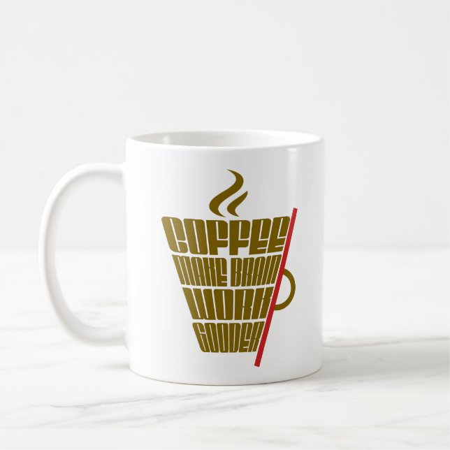 Coffee Make Brain Work Gooder Cool Caffeine Lover Mug (Left)