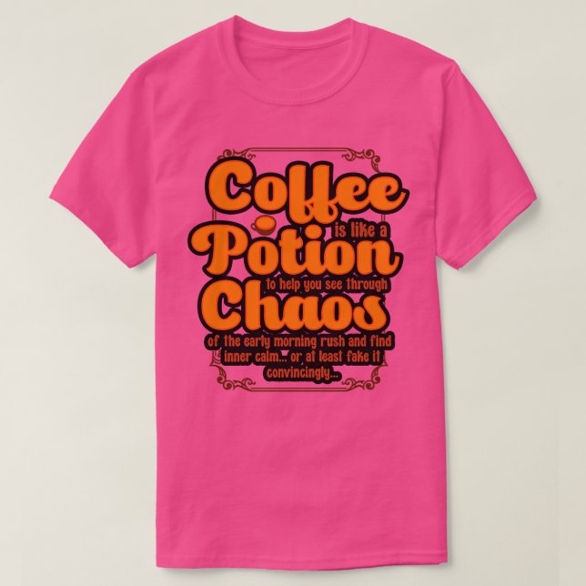 Coffee Maker Coffee Is Like A Potion To Help You S T-Shirt (Design Front)