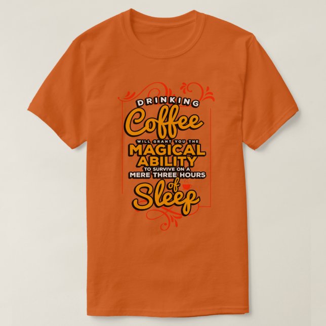 Coffee Maker Drinking Coffee Will Grant You The Ma T-Shirt (Design Front)