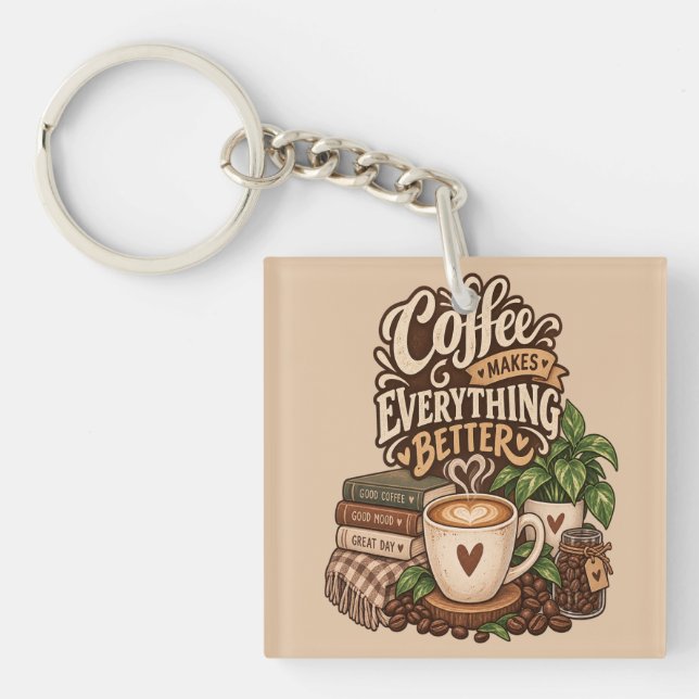Coffee Makes Everything Better – Cosy Coffee Lover Key Ring (Front)