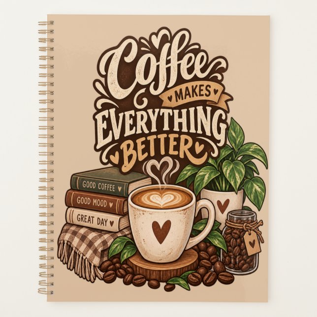 Coffee Makes Everything Better – Cosy Coffee Lover Planner (Front)