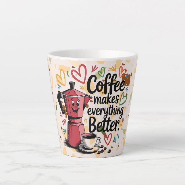 coffee makes everything better  latte mug (Front)