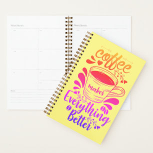 Coffee Makes Everything Better Planner
