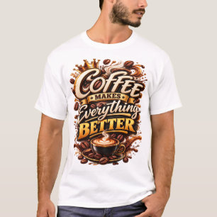 Coffee Makes Everything Better Vintage Coffee Typo T-Shirt