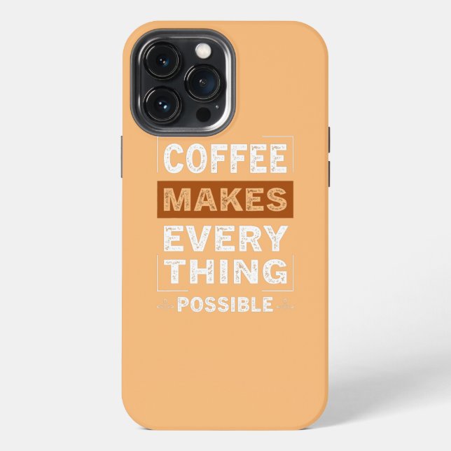 Coffee Makes Everything Possible Caffeine Lover  iPhone Case (Back)