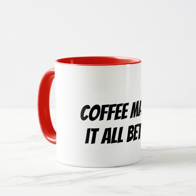 coffee makes it all better mug (Front Left)